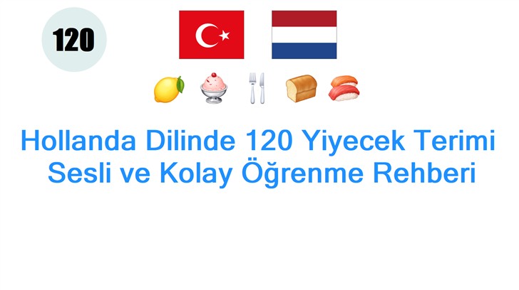 Hollanda Dilinde 120 Yiyecek Terimi: Sesli ve Kolay Öğrenme Rehberi